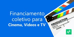 Financiamento Coletivo para Cinema, Vídeos e TV