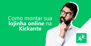 Como Montar Sua Lojinha Online na Kickante