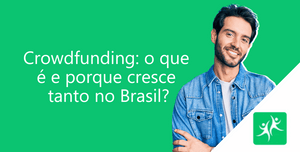 crowdfunding-o-que-é-e-porque-cresce-tanto-no-brasil