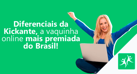diferenciais-da-Kickante-a-vaquinha-online-mais-premiada-do-brasil