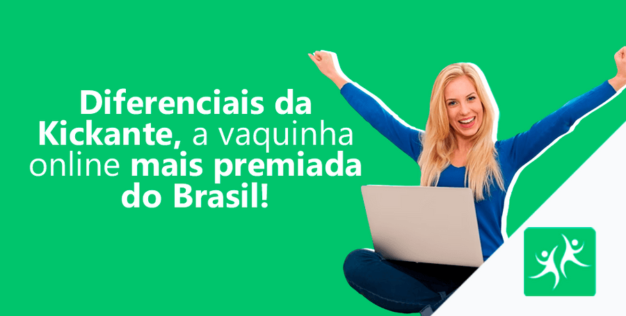 diferenciais-da-Kickante-a-vaquinha-online-mais-premiada-do-brasil