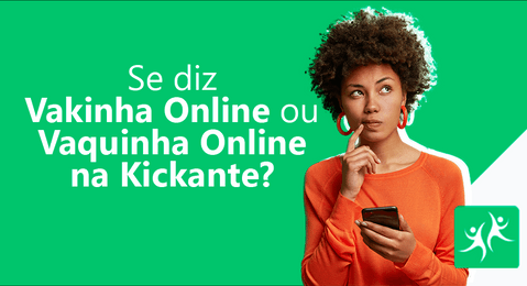 se-diz-vakinha-online-ou-vaquinha-online-na-kickante