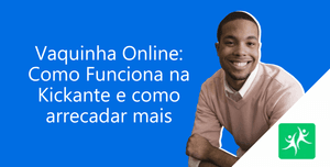 vaquinha-online-como-funciona-na-kickante