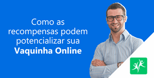 como-recompensas-podem-potecializar-vaquinha-online
