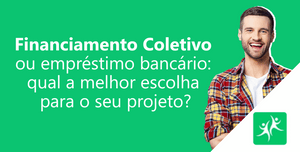financiamento-coletivou-ou-emprestimo-bancario